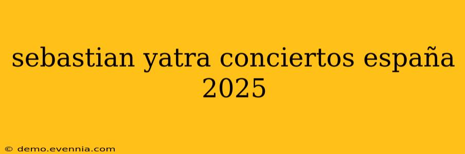 sebastian yatra conciertos españa 2025