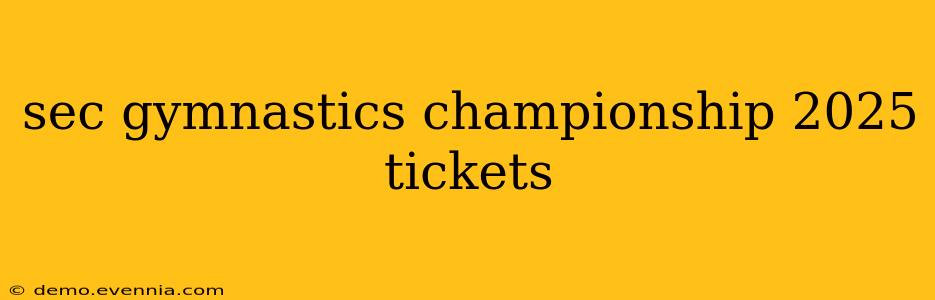 sec gymnastics championship 2025 tickets