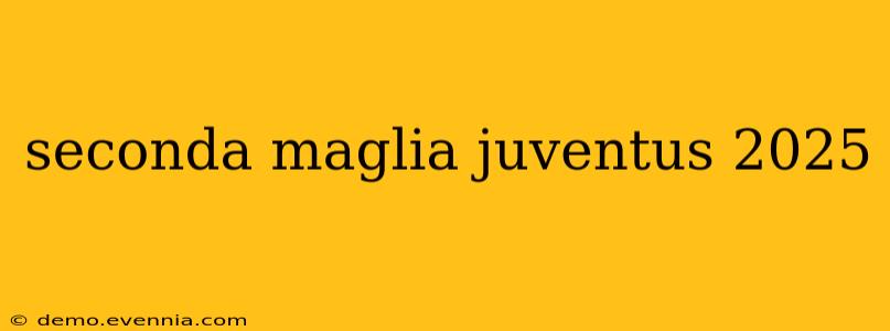 seconda maglia juventus 2025