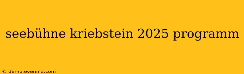 seebühne kriebstein 2025 programm