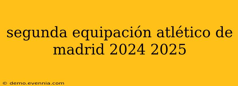 segunda equipación atlético de madrid 2024 2025