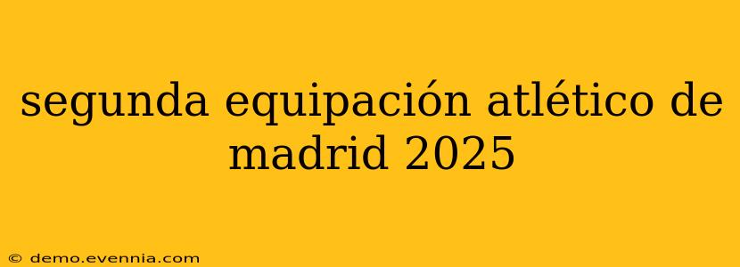 segunda equipación atlético de madrid 2025