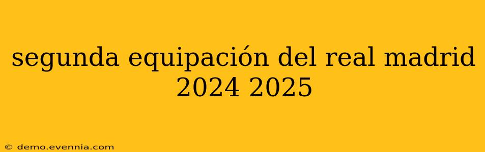 segunda equipación del real madrid 2024 2025