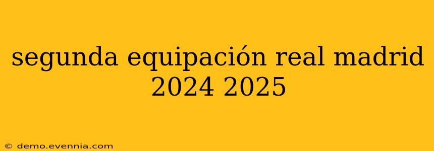 segunda equipación real madrid 2024 2025