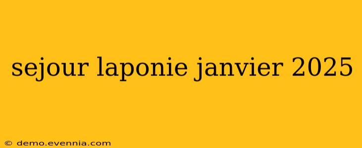 sejour laponie janvier 2025