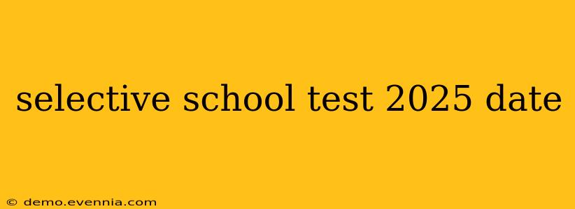 selective school test 2025 date