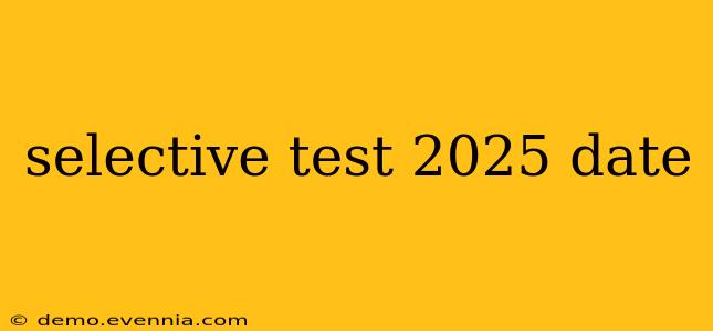 selective test 2025 date