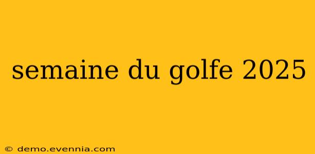 semaine du golfe 2025