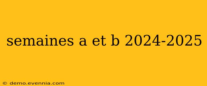 semaines a et b 2024-2025