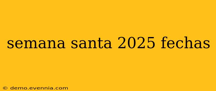 semana santa 2025 fechas