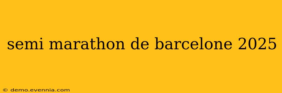 semi marathon de barcelone 2025