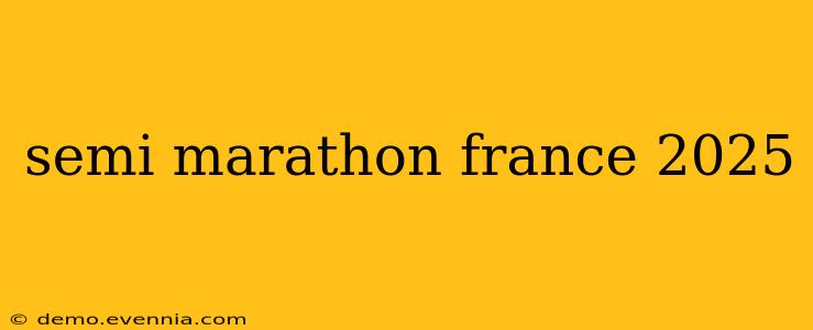 semi marathon france 2025