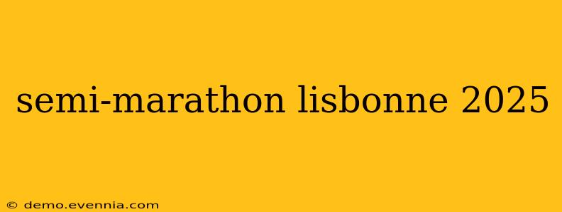 semi-marathon lisbonne 2025