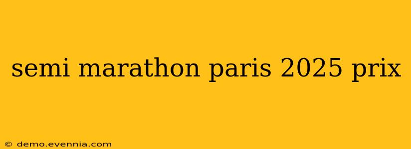 semi marathon paris 2025 prix