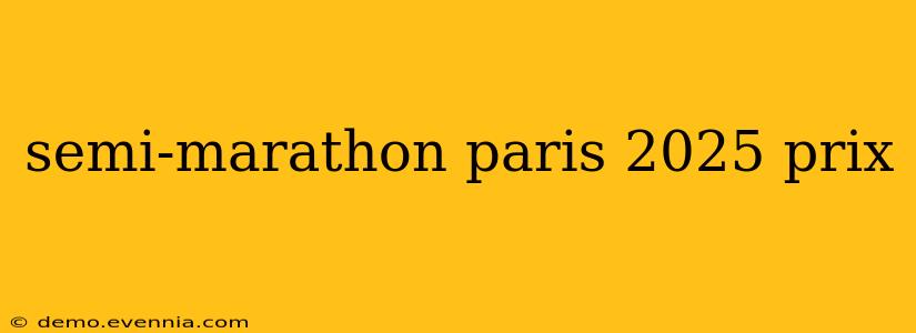 semi-marathon paris 2025 prix