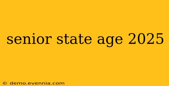 senior state age 2025