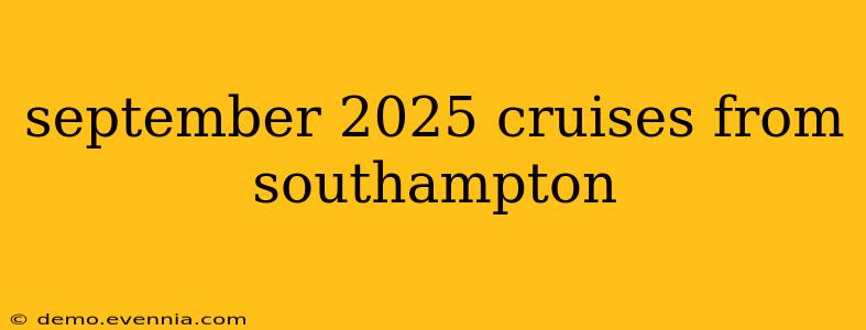 september 2025 cruises from southampton