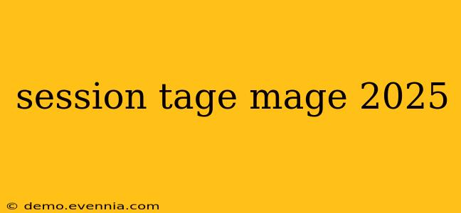 session tage mage 2025