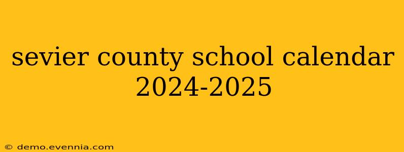 sevier county school calendar 2024-2025