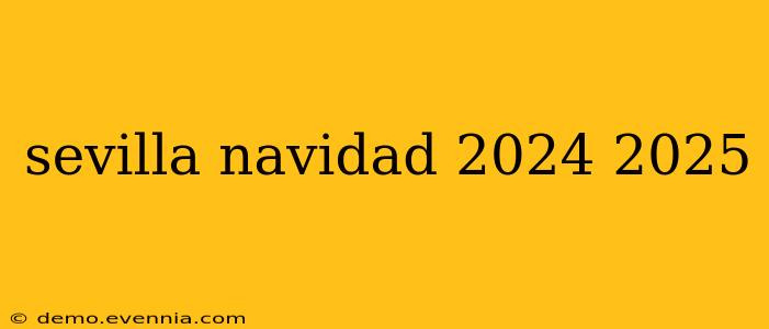 sevilla navidad 2024 2025