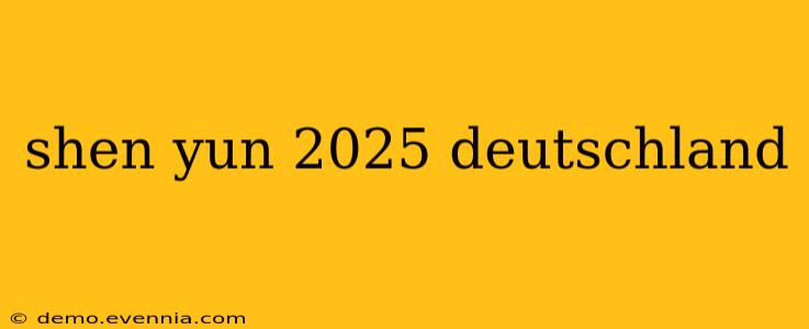 shen yun 2025 deutschland