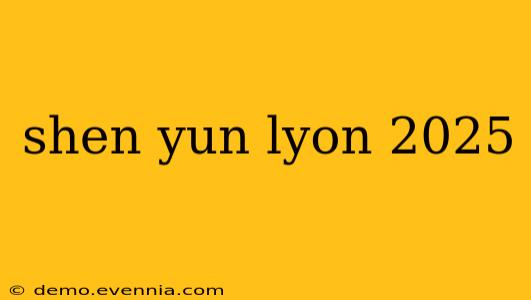 shen yun lyon 2025