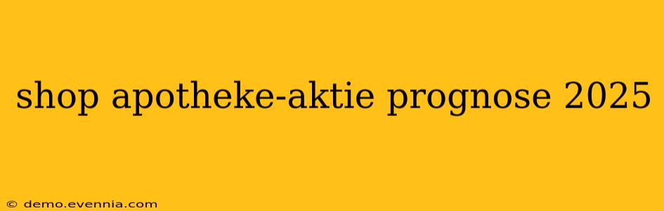 shop apotheke-aktie prognose 2025