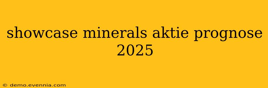 showcase minerals aktie prognose 2025