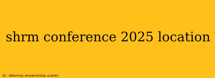 shrm conference 2025 location