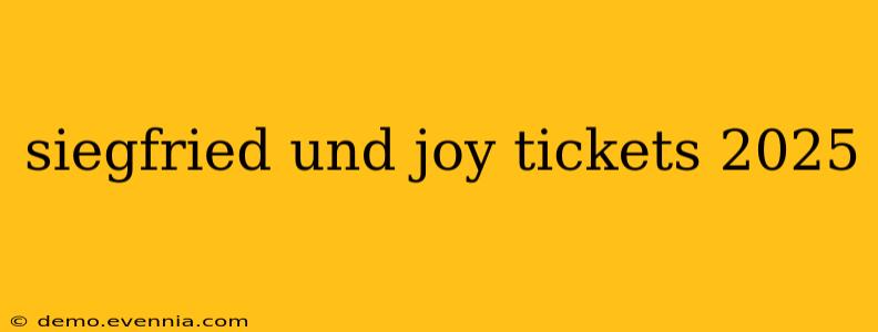 siegfried und joy tickets 2025