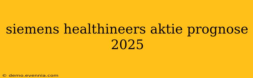 siemens healthineers aktie prognose 2025