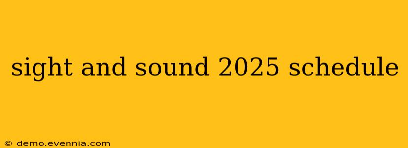 sight and sound 2025 schedule