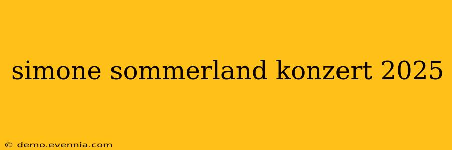 simone sommerland konzert 2025