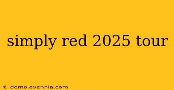 simply red 2025 tour