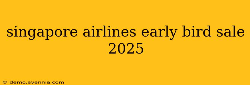 singapore airlines early bird sale 2025