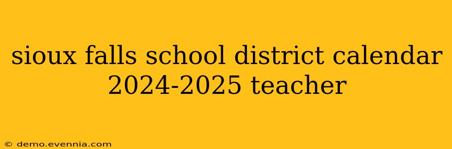 sioux falls school district calendar 2024-2025 teacher