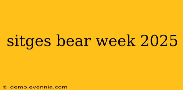 sitges bear week 2025