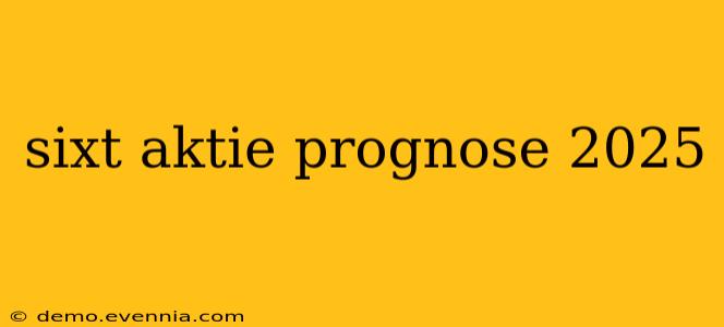 sixt aktie prognose 2025