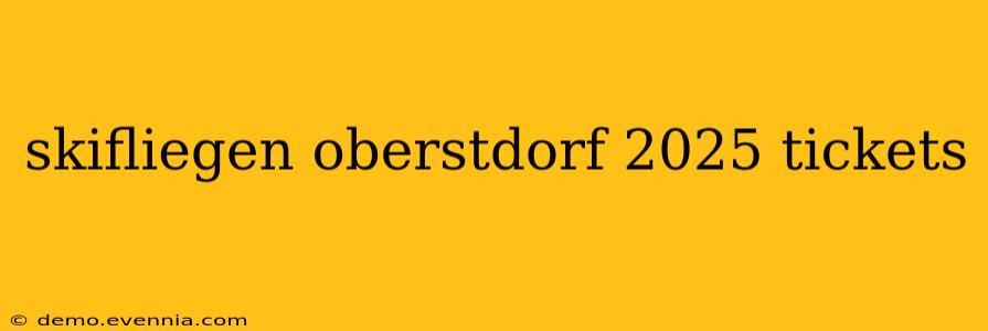 skifliegen oberstdorf 2025 tickets