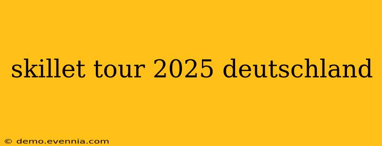 skillet tour 2025 deutschland