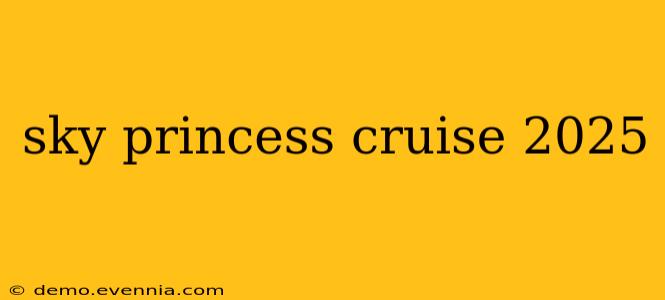 sky princess cruise 2025