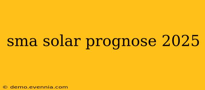 sma solar prognose 2025