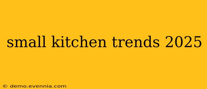 small kitchen trends 2025