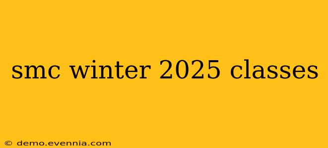 smc winter 2025 classes