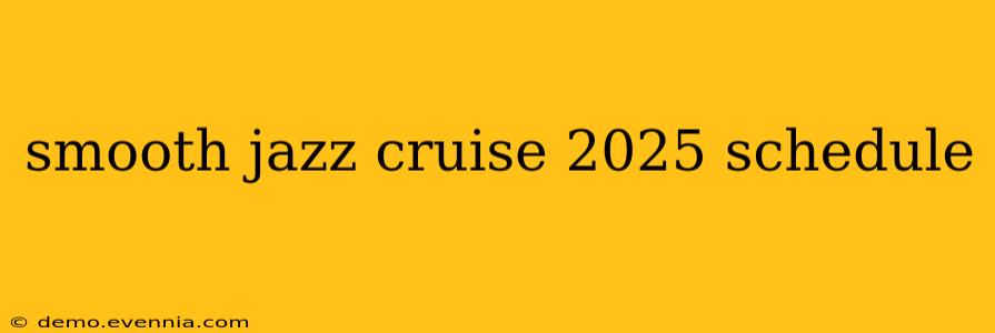 smooth jazz cruise 2025 schedule