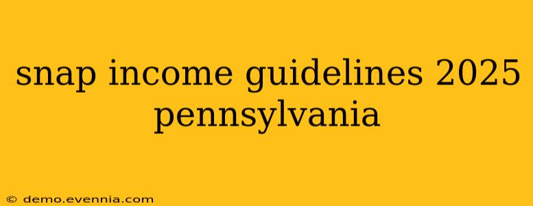 snap income guidelines 2025 pennsylvania