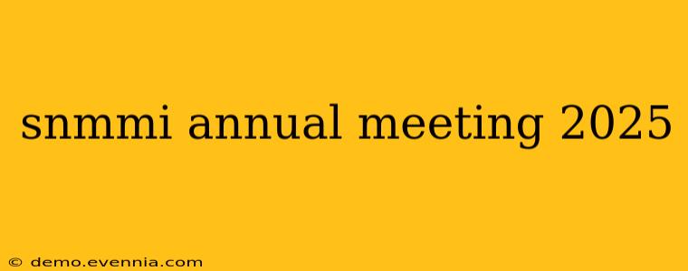 snmmi annual meeting 2025