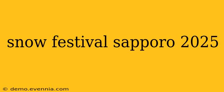 snow festival sapporo 2025