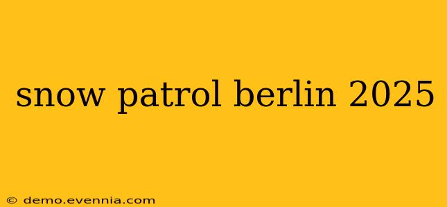 snow patrol berlin 2025