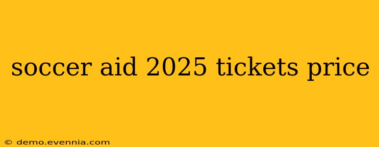 soccer aid 2025 tickets price